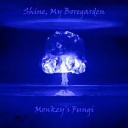 Shine, My Boregarden : Monkey's Fungi